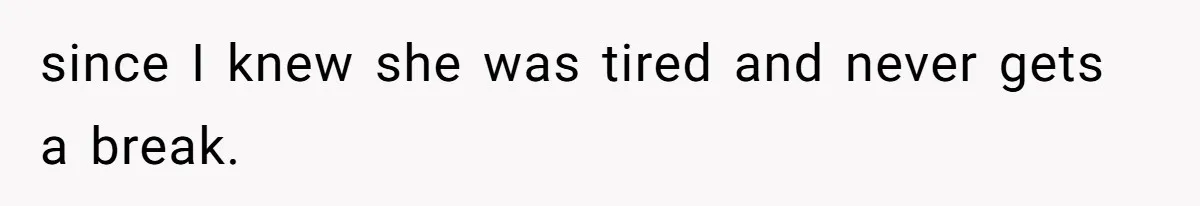Woman Branded Selfish For Watching Five Children While Her Overwhelmed Cousin Cleaned The House since I knew she was tired and never gets a break.