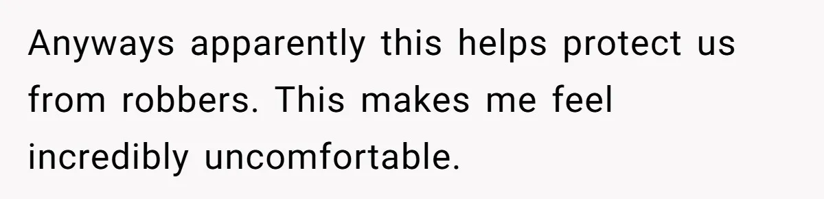 She Called Out Her Mom’s Privilege and Made Her Cry, Now She’s Questioning How She Said It Anyways apparently this helps protect us from robbers. This makes me feel incredibly uncomfortable.