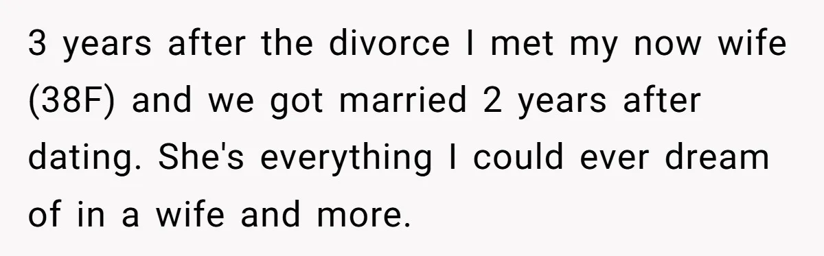 Ex-Wife Who Cheated Years Ago Wants Him In Her Last Months, Current Wife Understands 3 years after the divorce I met my now wife (38F) and we got married 2 years after dating. She's everything I could ever dream of in a wife and...
