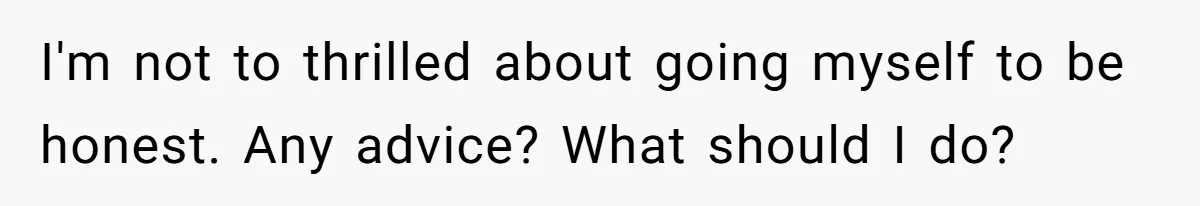 Ex-Wife Who Cheated Years Ago Wants Him In Her Last Months, Current Wife Understands I'm not to thrilled about going myself to be honest. Any advice? What should I do?