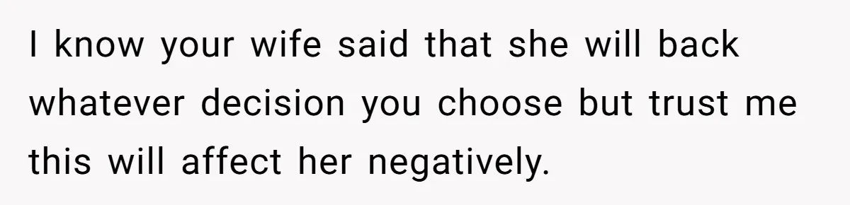 Ex-Wife Who Cheated Years Ago Wants Him In Her Last Months, Current Wife Understands I know your wife said that she will back whatever decision you choose but trust me this will affect her negatively.