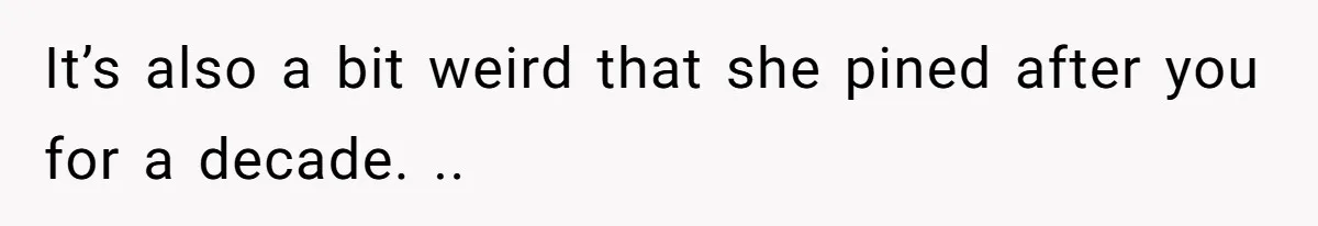 Ex-Wife Who Cheated Years Ago Wants Him In Her Last Months, Current Wife Understands It’s also a bit weird that she pined after you for a decade. ..