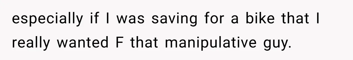 Divorced Mom Tells Son He Owes Nothing For Surprise Christmas Gift From Dad especially if I was saving for a bike that I really wanted F that manipulative guy.