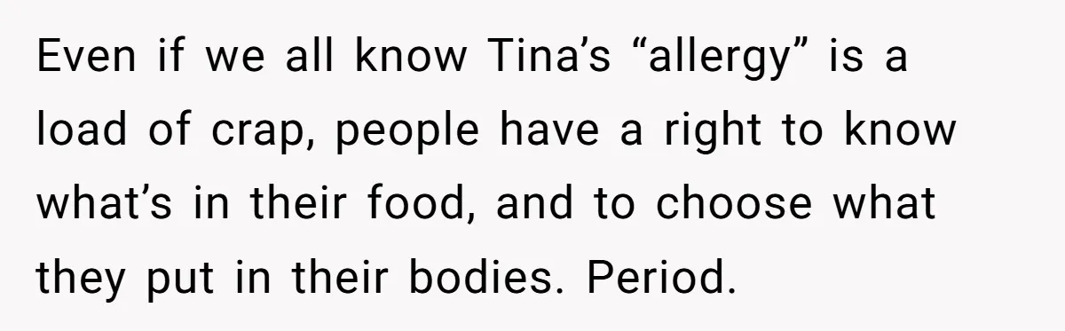 Office Baker Faces Fury After Sharing Snacks With Coworker Who Claims Strange 'Egg Allergy' Even if we all know Tina’s “allergy” is a load of crap, people have a right to know what’s in their food, and to choose what they put in their...