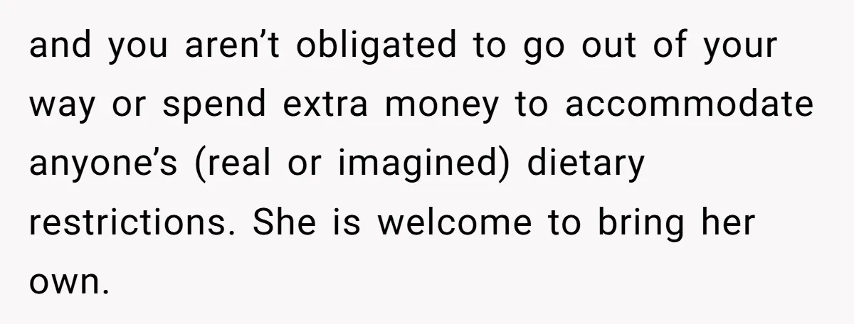 Office Baker Faces Fury After Sharing Snacks With Coworker Who Claims Strange 'Egg Allergy' and you aren’t obligated to go out of your way or spend extra money to accommodate anyone’s (real or imagined) dietary restrictions. She is welcome to bring her own.