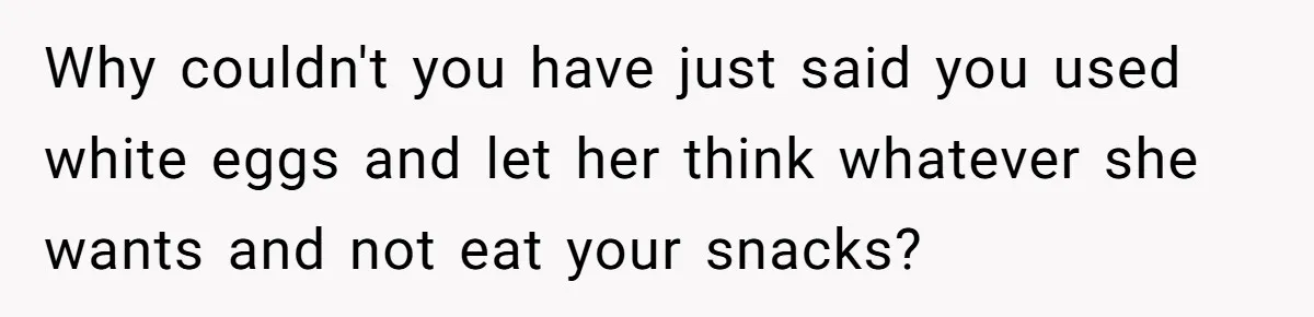 Office Baker Faces Fury After Sharing Snacks With Coworker Who Claims Strange 'Egg Allergy' Why couldn't you have just said you used white eggs and let her think whatever she wants and not eat your snacks?