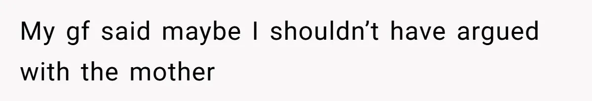 Gym Staff Threatens To Kick Out A Guest After She Refuses To Move From A Machine She Was Not Using My gf said maybe I shouldn’t have argued with the mother