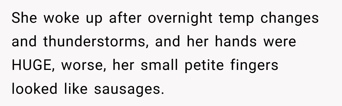 Man Surprises Wife With New Wedding Rings After Her Original Set Was Cut Off She woke up after overnight temp changes and thunderstorms, and her hands were HUGE, worse, her small petite fingers looked like sausages.
