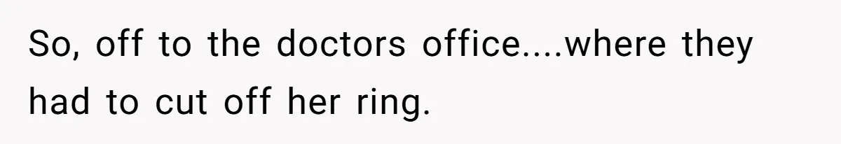 Man Surprises Wife With New Wedding Rings After Her Original Set Was Cut Off So, off to the doctors office....where they had to cut off her ring.