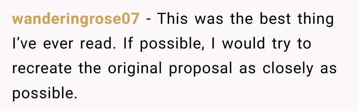 Man Surprises Wife With New Wedding Rings After Her Original Set Was Cut Off wanderingrose07 − This was the best thing I’ve ever read. If possible, I would try to recreate the original proposal as closely as possible.