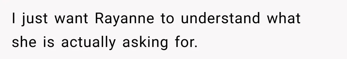 Wife Claims Weaponized Parenting After Husband Refuses To Pay Support To The Person Who Barely Raises The Kids I just want Rayanne to understand what she is actually asking for.