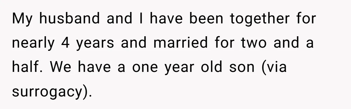 Her Husband Is Brain Dead, But She Can't Let Him Go—How Does She Find Peace? My husband and I have been together for nearly 4 years and married for two and a half. We have a one year old son (via surrogacy).