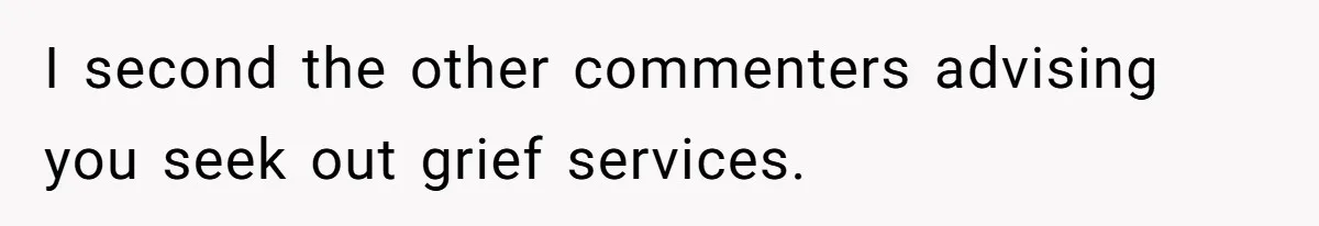 Her Husband Is Brain Dead, But She Can't Let Him Go—How Does She Find Peace? I second the other commenters advising you seek out grief services.
