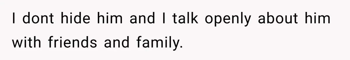 Her Husband Is Brain Dead, But She Can't Let Him Go—How Does She Find Peace? I dont hide him and I talk openly about him with friends and family.