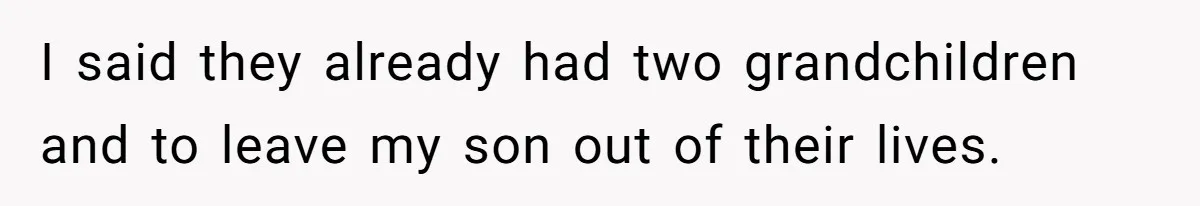 Man Cuts Off Parents Who Chose His Cheating Ex Over Him After New Baby Arrives I said they already had two grandchildren and to leave my son out of their lives.