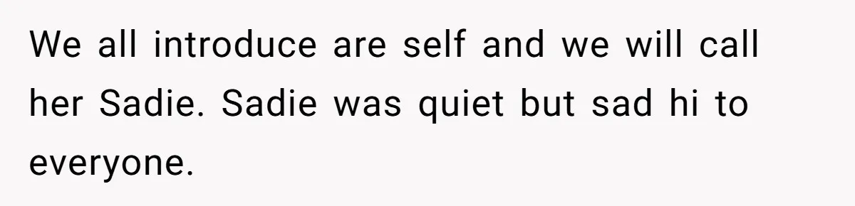 Woman Wants Advice On How To Tell Her Husband About Her Son’s Transgender Girlfriend We all introduce are self and we will call her Sadie. Sadie was quiet but sad hi to everyone.