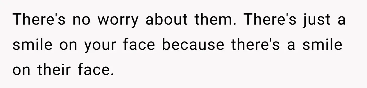 Woman Wants Advice On How To Tell Her Husband About Her Son’s Transgender Girlfriend There's no worry about them. There's just a smile on your face because there's a smile on their face.