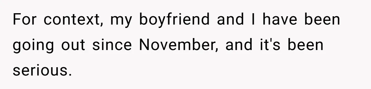 Woman Uninvited From Vacation With Boyfriend And His Friend, Now She Feels Disrespected For context, my boyfriend and I have been going out since November, and it's been serious.