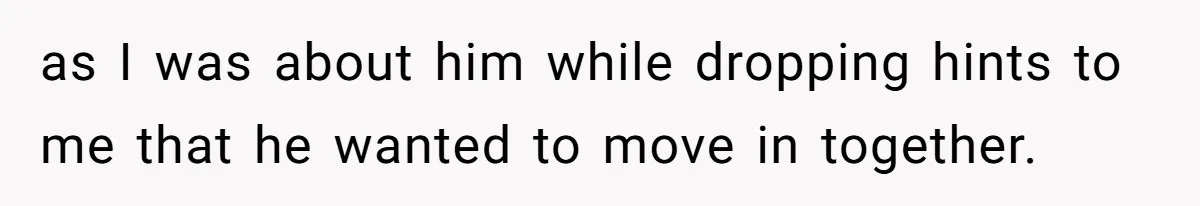 Woman Uninvited From Vacation With Boyfriend And His Friend, Now She Feels Disrespected as I was about him while dropping hints to me that he wanted to move in together.
