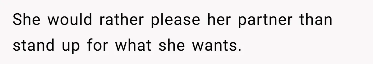 Woman Uninvited From Vacation With Boyfriend And His Friend, Now She Feels Disrespected She would rather please her partner than stand up for what she wants.