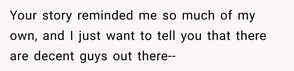 Woman Uninvited From Vacation With Boyfriend And His Friend, Now She Feels Disrespected Your story reminded me so much of my own, and I just want to tell you that there are decent guys out there--