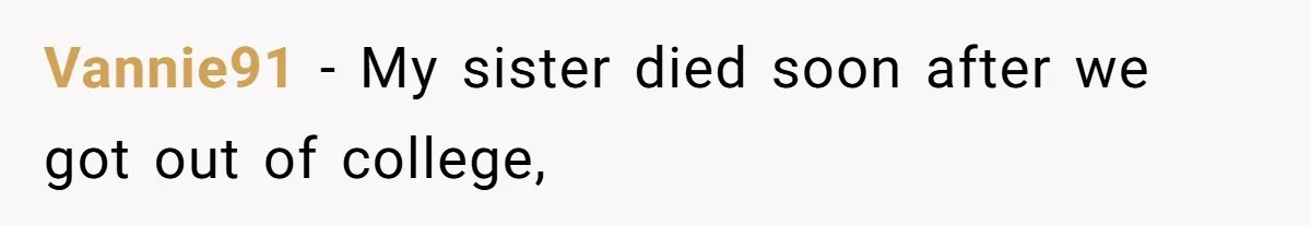 A Post Surgery Snack In A Cemetery Leads To An Unexpected Moral Lecture From A Stranger Vannie91 − My sister died soon after we got out of college,