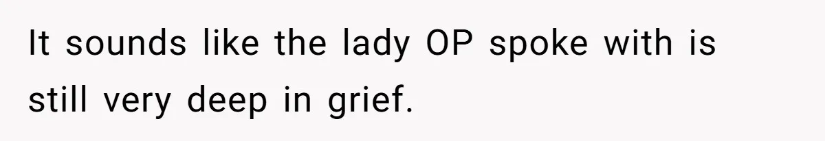 A Post Surgery Snack In A Cemetery Leads To An Unexpected Moral Lecture From A Stranger It sounds like the lady OP spoke with is still very deep in grief.