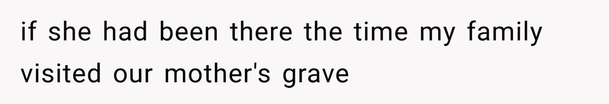 A Post Surgery Snack In A Cemetery Leads To An Unexpected Moral Lecture From A Stranger if she had been there the time my family visited our mother's grave