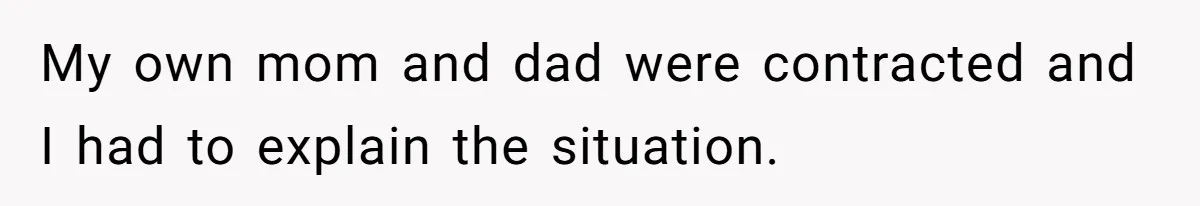 Man Forced To Explain Medical Trauma To His Entire Extended Family Because His Wife Refuses To "Cut the Cord" With Her Mom My own mom and dad were contracted and I had to explain the situation.