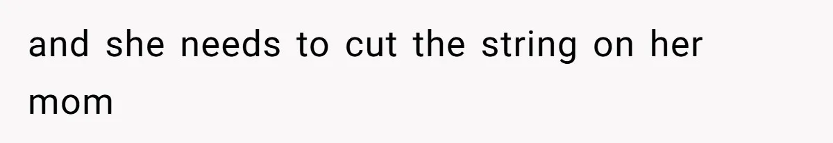 Man Forced To Explain Medical Trauma To His Entire Extended Family Because His Wife Refuses To "Cut the Cord" With Her Mom and she needs to cut the string on her mom