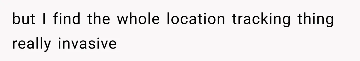 Man Forced To Explain Medical Trauma To His Entire Extended Family Because His Wife Refuses To "Cut the Cord" With Her Mom but I find the whole location tracking thing really invasive