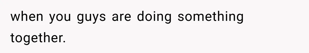 Man Forced To Explain Medical Trauma To His Entire Extended Family Because His Wife Refuses To "Cut the Cord" With Her Mom when you guys are doing something together.