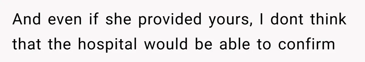 Man Forced To Explain Medical Trauma To His Entire Extended Family Because His Wife Refuses To "Cut the Cord" With Her Mom And even if she provided yours, I dont think that the hospital would be able to confirm