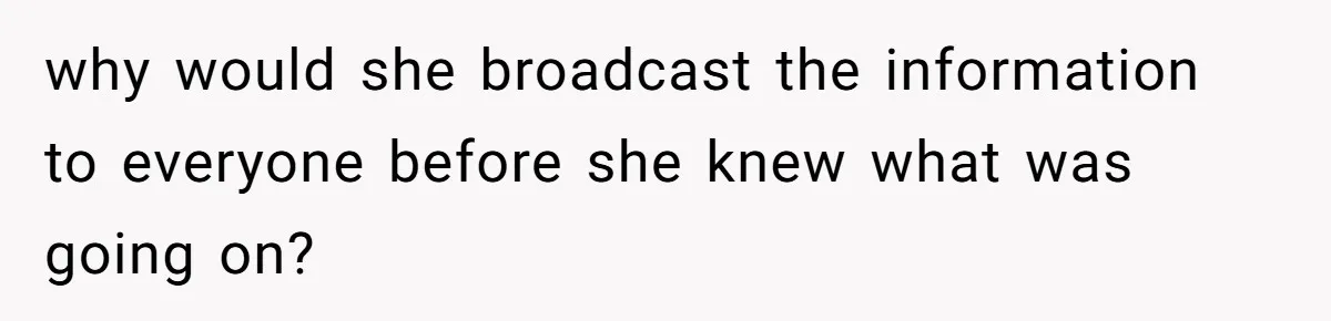 Man Forced To Explain Medical Trauma To His Entire Extended Family Because His Wife Refuses To "Cut the Cord" With Her Mom why would she broadcast the information to everyone before she knew what was going on?