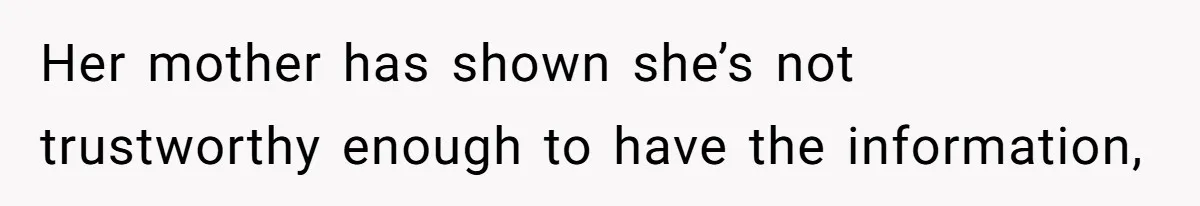 Man Forced To Explain Medical Trauma To His Entire Extended Family Because His Wife Refuses To "Cut the Cord" With Her Mom Her mother has shown she’s not trustworthy enough to have the information,