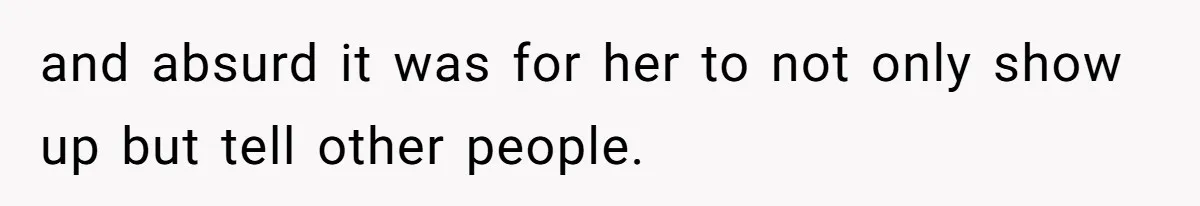 Man Forced To Explain Medical Trauma To His Entire Extended Family Because His Wife Refuses To "Cut the Cord" With Her Mom and absurd it was for her to not only show up but tell other people.