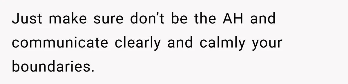 Man Forced To Explain Medical Trauma To His Entire Extended Family Because His Wife Refuses To "Cut the Cord" With Her Mom Just make sure don’t be the AH and communicate clearly and calmly your boundaries.