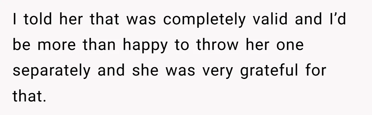 She Drove Her Pregnant Sister Everywhere, Until a Baby Shower Invite Drew the Line I told her that was completely valid and I’d be more than happy to throw her one separately and she was very grateful for that.