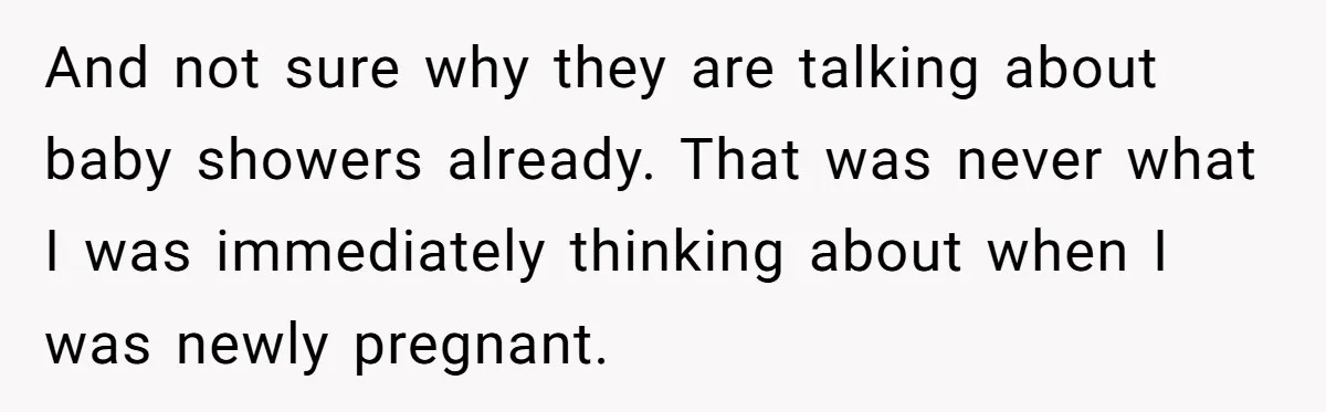 She Drove Her Pregnant Sister Everywhere, Until a Baby Shower Invite Drew the Line And not sure why they are talking about baby showers already. That was never what I was immediately thinking about when I was newly pregnant.