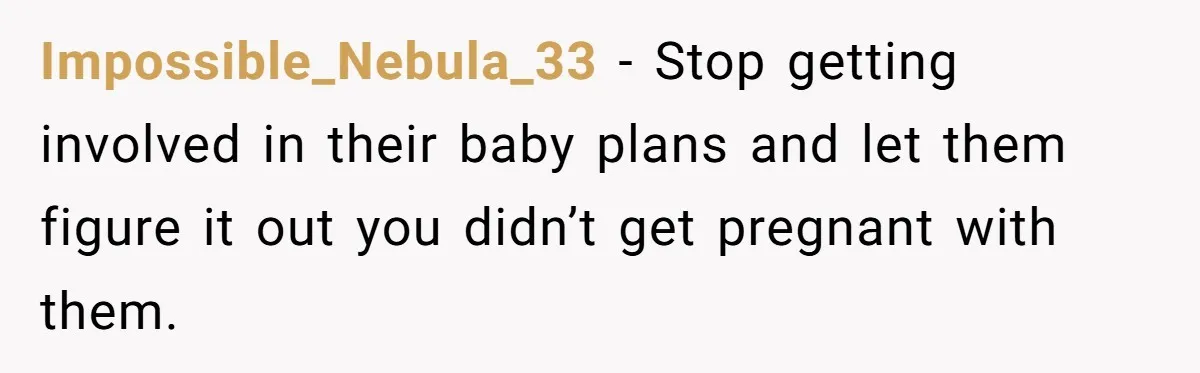 She Drove Her Pregnant Sister Everywhere, Until a Baby Shower Invite Drew the Line Impossible_Nebula_33 − Stop getting involved in their baby plans and let them figure it out you didn’t get pregnant with them.