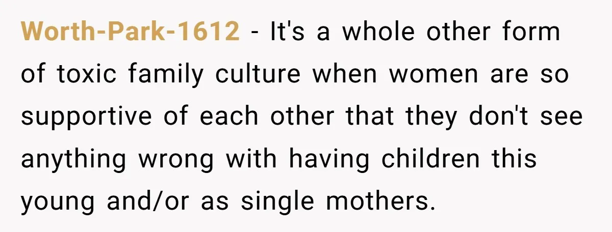 She Drove Her Pregnant Sister Everywhere, Until a Baby Shower Invite Drew the Line Worth-Park-1612 − It's a whole other form of toxic family culture when women are so supportive of each other that they don't see anything wrong with having children this young...