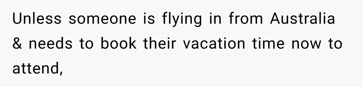 She Drove Her Pregnant Sister Everywhere, Until a Baby Shower Invite Drew the Line Unless someone is flying in from Australia & needs to book their vacation time now to attend,