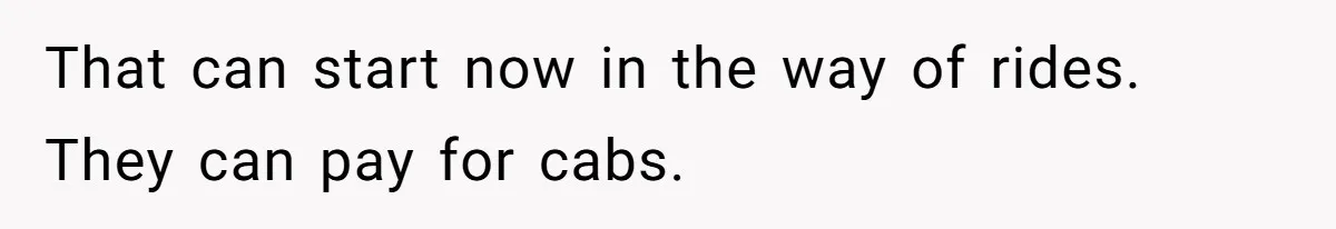 She Drove Her Pregnant Sister Everywhere, Until a Baby Shower Invite Drew the Line That can start now in the way of rides. They can pay for cabs.