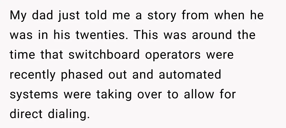 He Warned a Trucking Company About a Phone Mix-Up, They Ignored Him, So He Let Their Business Collapse for a Week My dad just told me a story from when he was in his twenties. This was around the time that switchboard operators were recently phased out and automated systems were...
