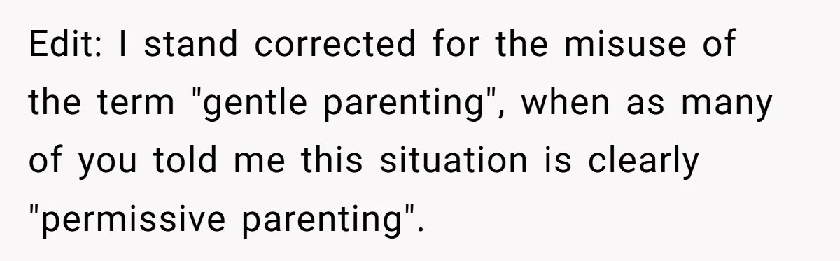 Edit: I stand corrected for the misuse of the term "gentle parenting", when as many of you told me this situation is clearly "permissive parenting".