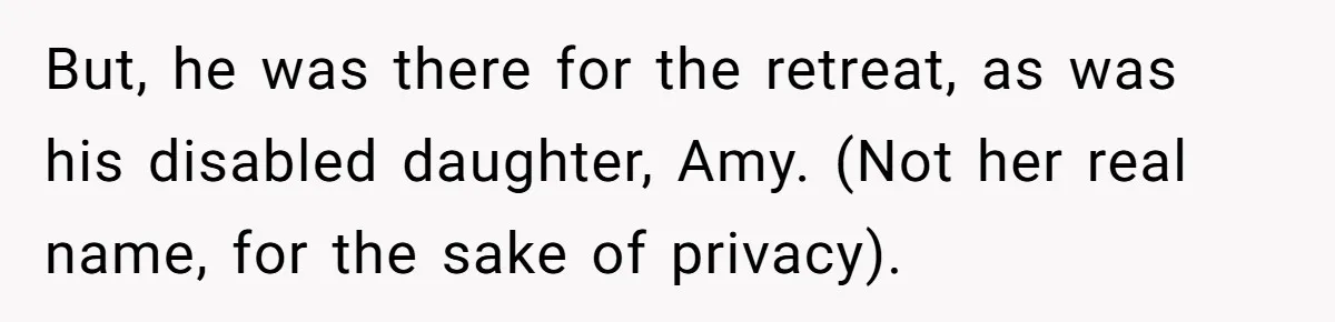 Man Loses His Job After Making A Joke About His Boss’s Daughter’s Drawing But, he was there for the retreat, as was his disabled daughter, Amy. (Not her real name, for the sake of privacy).