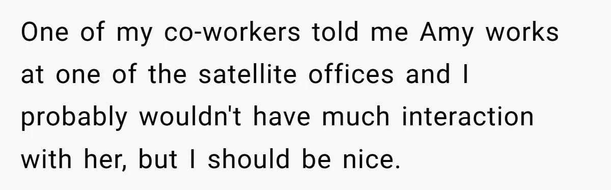 Man Loses His Job After Making A Joke About His Boss’s Daughter’s Drawing One of my co-workers told me Amy works at one of the satellite offices and I probably wouldn't have much interaction with her, but I should be nice.
