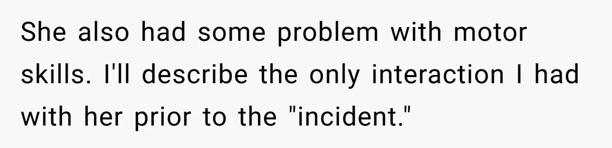 Man Loses His Job After Making A Joke About His Boss’s Daughter’s Drawing She also had some problem with motor skills. I'll describe the only interaction I had with her prior to the "incident."