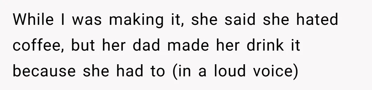 Man Loses His Job After Making A Joke About His Boss’s Daughter’s Drawing While I was making it, she said she hated coffee, but her dad made her drink it because she had to (in a loud voice)