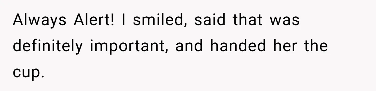 Man Loses His Job After Making A Joke About His Boss’s Daughter’s Drawing Always Alert! I smiled, said that was definitely important, and handed her the cup.